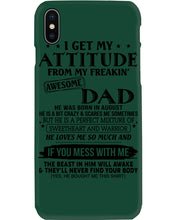 Load image into Gallery viewer, I Ge My Attitude From My August Dad Birthday Meaningful Gift Phone case