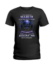 Load image into Gallery viewer, They Are A Reminder Of Time When Life Try To Break Me Gift For March Men Ladies Tee