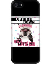 Load image into Gallery viewer, Boston Upside Down Now Let's Be Gift For Dog Lovers Phone case