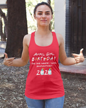 Load image into Gallery viewer, April Birthday Girl The One Where I Was Quarantined 2020 Ladies Flowy Tank