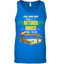 Load image into Gallery viewer, I Don't Always Enjoy Being A Retired Nurse Gift For Women Unisex Tank Top