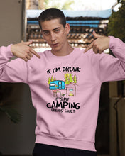 Load image into Gallery viewer, If I'm Drunk It's My Camping Friends' Fault Gift For Friends Who Loves Camping Sweatshirt