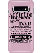 Load image into Gallery viewer, I Ge My Attitude From My August Dad Birthday Meaningful Gift Phone case