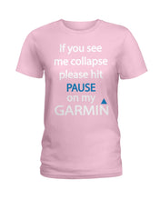 Load image into Gallery viewer, If You See Me Collapse Please Hit Pause On My Garmin Ladies Tee