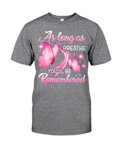 Load image into Gallery viewer, As Long As I Breathe You'll Be Remembred Custom Gift For Family Guys Tee
