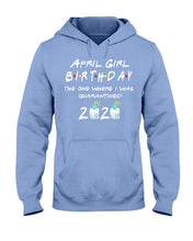 Load image into Gallery viewer, April Birthday Girl The One Where I Was Quarantined 2020 Hoodie