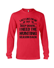 Load image into Gallery viewer, I Need The Hunting Season Back Special Custom Design Unisex Long Sleeve