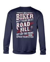 Load image into Gallery viewer, I'm A Biker Not your Next Road Kill Gift For Biker Sweatshirt
