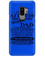 Load image into Gallery viewer, I Ge My Attitude From My August Dad Birthday Meaningful Gift Phone case
