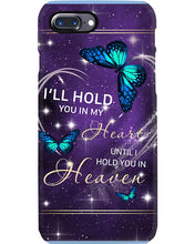 Load image into Gallery viewer, Gift For Women Butterfly I'll Hold You In My Heart Phone case