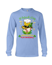 Load image into Gallery viewer, Baseball Drink Beer Day St Patrick's Day Gift For Baseball Lovers Unisex Long Sleeve