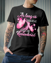 Load image into Gallery viewer, As Long As I Breathe You'll Be Remembred Custom Gift For Family Guys Tee