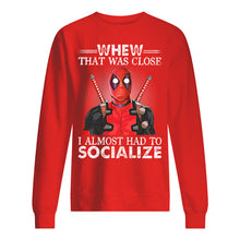 Load image into Gallery viewer, Deadpool I Almost Had To Socialize Gift For Fans Sweatshirt