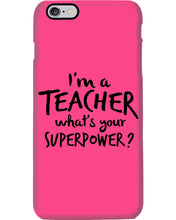 Load image into Gallery viewer, I'm A Teacher What Is You Superpower Gift For Teacher Phone case