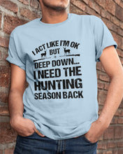Load image into Gallery viewer, I Need The Hunting Season Back Special Custom Design Guys Tee