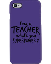 Load image into Gallery viewer, I'm A Teacher What Is You Superpower Gift For Teacher Phone case
