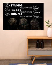Load image into Gallery viewer, Be Strong Brave And Humble Labrador Retriever Gift For Dog Lovers Horizontal Poster
