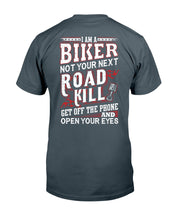 Load image into Gallery viewer, I'm A Biker Not your Next Road Kill Gift For Biker Guys Tee