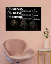 Load image into Gallery viewer, Be Strong Brave And Humble Labrador Retriever Gift For Dog Lovers Horizontal Poster
