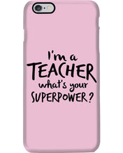 Load image into Gallery viewer, I'm A Teacher What Is You Superpower Gift For Teacher Phone case