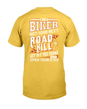 Load image into Gallery viewer, I'm A Biker Not your Next Road Kill Gift For Biker Guys Tee