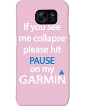 Load image into Gallery viewer, If You See Me Collapse Please Hit Pause On My Garmin Phone case