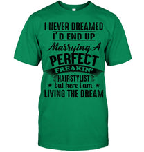 Load image into Gallery viewer, I'd End Up Marrying A Perfect Freakin' Hairstylist Custom Design Gift For Friends Guys Tee