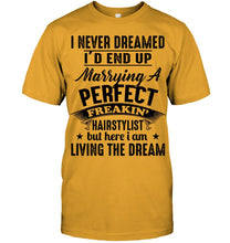 Load image into Gallery viewer, I'd End Up Marrying A Perfect Freakin' Hairstylist Custom Design Gift For Friends Guys Tee