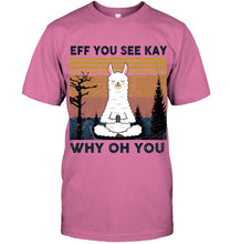 Load image into Gallery viewer, Eff You See Kay Why Oh You Llama Special Custom Design Guys Tee