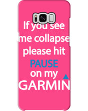 Load image into Gallery viewer, If You See Me Collapse Please Hit Pause On My Garmin Phone case
