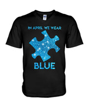 Load image into Gallery viewer, In April We Wear Blue Autism Awareness Special Custom Design Guys V-Neck
