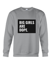 Load image into Gallery viewer, Big Girls Are Dope Unique Custom Design Sweatshirt
