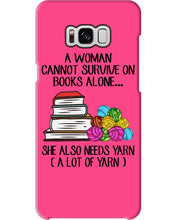 Load image into Gallery viewer, A Woman Cannot Survive On Book Alone She Also Needs Yarn Trending Phone case
