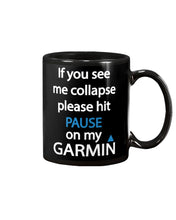 Load image into Gallery viewer, If You See Me Collapse Please Hit Pause On My Garmin Mug
