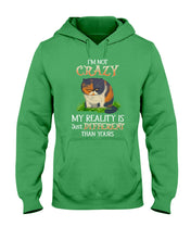 Load image into Gallery viewer, I'm Not Crazy My Reality Is Just Different Than Yours Custom Hoodie
