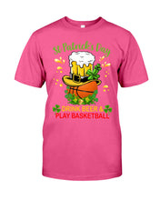 Load image into Gallery viewer, Basketball Drink Beer St Patrick's Day Gift For Basketball Lovers Guys Tee

