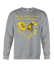 Load image into Gallery viewer, You May Say I'm A Dreamer But I'm Not The Only Me Sunflowers Gift For Girls Sweatshirt
