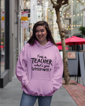 Load image into Gallery viewer, I'm A Teacher What Is You Superpower Gift For Teacher Hoodie
