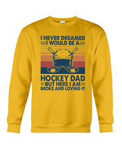 Load image into Gallery viewer, I Never Dreamed I Would Be A Hockey Dad Special Custom Design Sweatshirt
