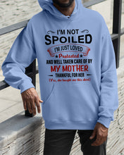 Load image into Gallery viewer, I'm Just Loved Protected And Well Taken Care Of My Mother Gift For Daughter Hoodie
