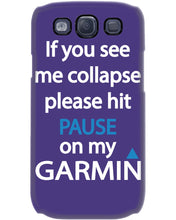 Load image into Gallery viewer, If You See Me Collapse Please Hit Pause On My Garmin Phone case
