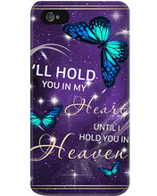 Load image into Gallery viewer, Gift For Women Butterfly I'll Hold You In My Heart Phone case
