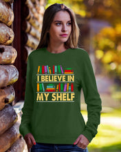 Load image into Gallery viewer, I Believe In My Shelf Trending For Book Lovers Sweatshirt
