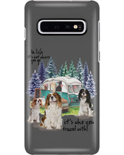 Load image into Gallery viewer, Cavalier King It's Who You Travel With Gift For Dog Lovers Phone case
