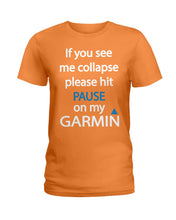 Load image into Gallery viewer, If You See Me Collapse Please Hit Pause On My Garmin Ladies Tee
