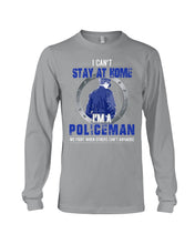 Load image into Gallery viewer, I Can't Stay At Home I'm A Policeman Unique Custom Design Unisex Long Sleeve
