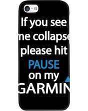Load image into Gallery viewer, If You See Me Collapse Please Hit Pause On My Garmin Phone case
