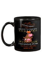 Load image into Gallery viewer, Cow I Need Somebody Who Sees The Crazy And Still Wants Me Mug
