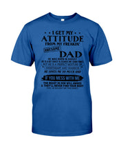 Load image into Gallery viewer, I Ge My Attitude From My August Dad Birthday Meaningful Gift Guys Tee
