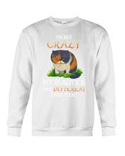 Load image into Gallery viewer, I'm Not Crazy My Reality Is Just Different Than Yours Custom Sweatshirt
